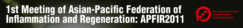 1st Meeting of Asian-Pacific Federation of Inflammation and Regeneration: APFIR2011
